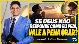 Does God Answer Every Prayer? | It Is Written | Pr. Robson Menezes