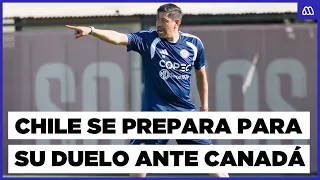 Volvamos a creer | Chile se prepara para enfrentar a Canadá en Toronto