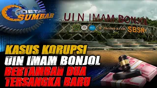 TWO NEW SUSPECTS NAMED IN UIN IMAM BONJOL CORRUPTION CASE