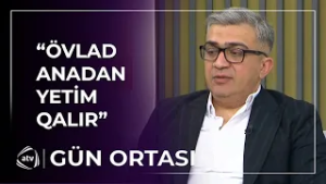 Yaxşı ki, bu şeyləri görmədi / Gün Ortası