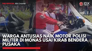 Warga Antusias Naik Motor Polisi Militer di Monas Usai Kirab Bendera Pusaka | IDXC UPDATE