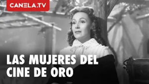 Las mujeres que cambiaron el Cine de Oro mexicano | De María Félix a Dolores del Río | Canela.TV