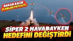 Minister Kacır shared those moments.. Siper 2 changed its target mid-air