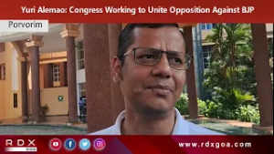 Yuri Alemao :Congress Working to Unite Opposition Against BJP