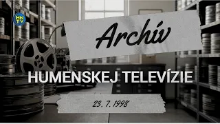 Archívna relácia Humenskej televízie zo dňa 23. 7. 1998
