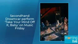 Secondhand Dreamcar perform 'Take Your Mind Off It, Baby' on Music Friday