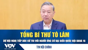 Tổng Bí thư Tô Lâm dự hội nghị tiếp xúc cử tri với người ứng cử Đại biểu Quốc hội khoá 16 | VOV