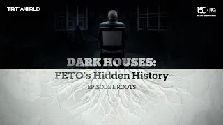 Dark Houses: FETO's Hidden History | Episode 1