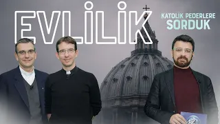 Katolik Bakış Açısıyla "Evlilik" | Katolik Pederlere Sorduk