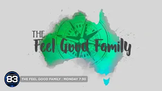 THE FEEL GOOD FAMILY  - MONDAY 7:30 - CHANNEL 83