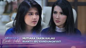 Air Mata Mutiara Pecah! Yakin Rianty Ibu Kandungnya?! | Merangkai Kisah Indah Episode 220