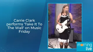 Carrie Clark performs 'Take It To The Wall' on Music Friday