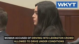 Woman accused of driving into Lexington crowd allowed to drive under conditions