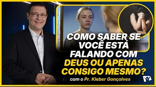 How to know if you're talking to God or just to yourself? - Pr. Kléber Gonçalves