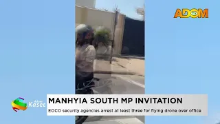 Manhyia South MP Invitation: EOCO security agencies arrest at least 3 for flying drone over office