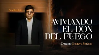 Seeds of Faith "Stirring Up the Gift of Fire" // Bro. Gustavo Jiménez