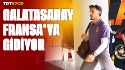 Galatasaray kafilesi Fransa'ya gidiyor