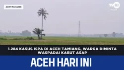 1,284 Cases of ARI in Aceh Tamiang, Residents Urged to Stay Alert for Haze | Aceh News Today