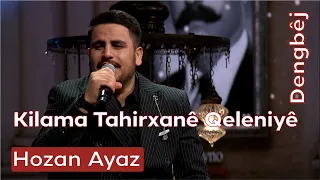 Hozan Ayaz | Kilama Tahirxanê Qeleniyê