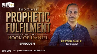 Rophe Tv: End Times Prophetic Fulfilment | Book of Daniel | Ps. Biju R | Episode 4