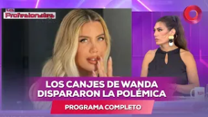 Los canjes de Wanda dispararon la polémica | #LosProfesionalesConFlor - 18/02 - El Nueve