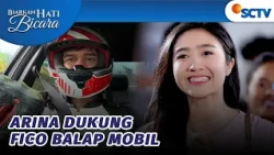 Arina Support Fico Balapan Mobil! | Biarkan Hati Bicara - Episode 88