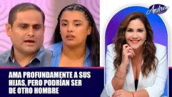 Ama profundamente a sus hijas, pero podrían ser de otro hombre | Andrea