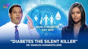Diabetes The Silent Killer (Exclusive Segment) Dr. Manilka Sumanatilleke