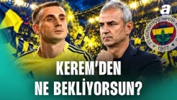 Şenol Ustaömer İsmail Kartal'ı Eleştirdi! "Kerem'den Ne Bekliyorsun Hâlâ?” (Fenerbahçe-Slavia Prag)