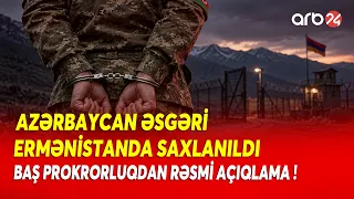 SON DƏQİQƏ! Ordumuzun əsgəri Ermənistanda saxlanıldı - Baş Prokurorluqdan RƏSMİ AÇIQLAMA