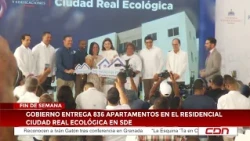 CDN Weekend | Government delivers 836 apartments at the Ciudad Real Ecológica residential complex...
