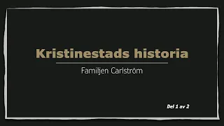 Familjen Carlström. Del 1 av 2 | Kristinestads historia ep 3.