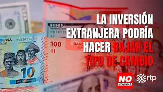 Bolivia could maintain a Bs13 exchange rate, but foreign investment could drive it down