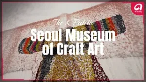 [4K][The K-Palette] Seoul Museum of Craft Art "Dancing, Dreaming, Enlightening"