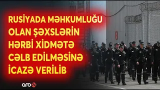 Rusiya hərbi müqavilələrlə bağlı qanunu qəbul edildi - Məhkumluğu olan şəxslərin...