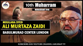 Majlis Roz e Ashoora Maulana Ali Murtaza Zaidi | Babulmurad Centre London | 10th Muharram 1448