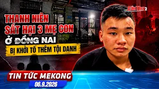 Man who murdered mother and two children in Dong Nai faces additional charges | Mekong News 09/06...