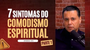 7 SINTOMAS DO COMODISMO ESPIRITUAL ⚠️