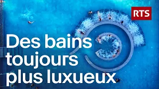 Pourquoi la Suisse investit des millions dans ses bains thermaux | RTS