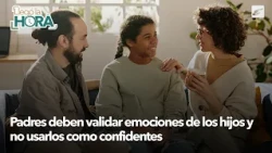 Parents should validate their children's emotions and not use them as confidants