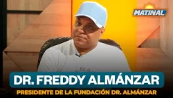 Dr. Freddy Almánzar, President of the Dr. Almánzar Foundation | Morning Show