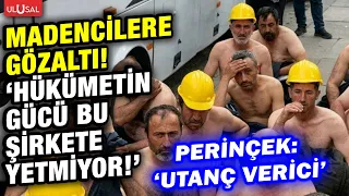 Doruk Maden workers who haven't been paid in months have been detained! Doğu Perinçek lashed out:...