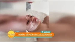 Dəriyə düzgün qulluq qaydaları