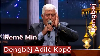 Dengbêj Adilê Kopê | Remê Min
