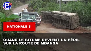 NATIONALE 5 : QUAND LE BITUME DEVIENT UN PÉRIL SUR LA ROUTE DE MBANGA - ÉQUINOXE TV
