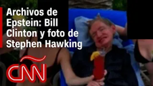 Archivos de Epstein: testimonio de Bill Clinton y la verdad detrás de la foto de Stephen Hawking