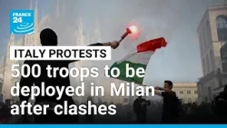 Italy sends troops, toughens security laws after Milan clashes • FRANCE 24 English