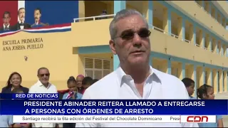 President Abinader reiterates call for individuals with arrest warrants to turn themselves in