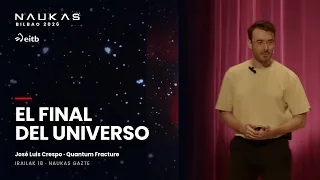 The silent end of the Universe | José Luis Crespo · Quantum Fracture · Naukas 2026