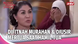 Mertua Kejam Fitnah Anisa Hingga Diusir Saat Mengandung | Wanita Perindu Surga 2 Eps 45 (2/4)